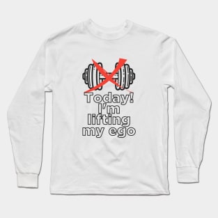 Ego Workout, No Dumbbells Needed Tee Long Sleeve T-Shirt